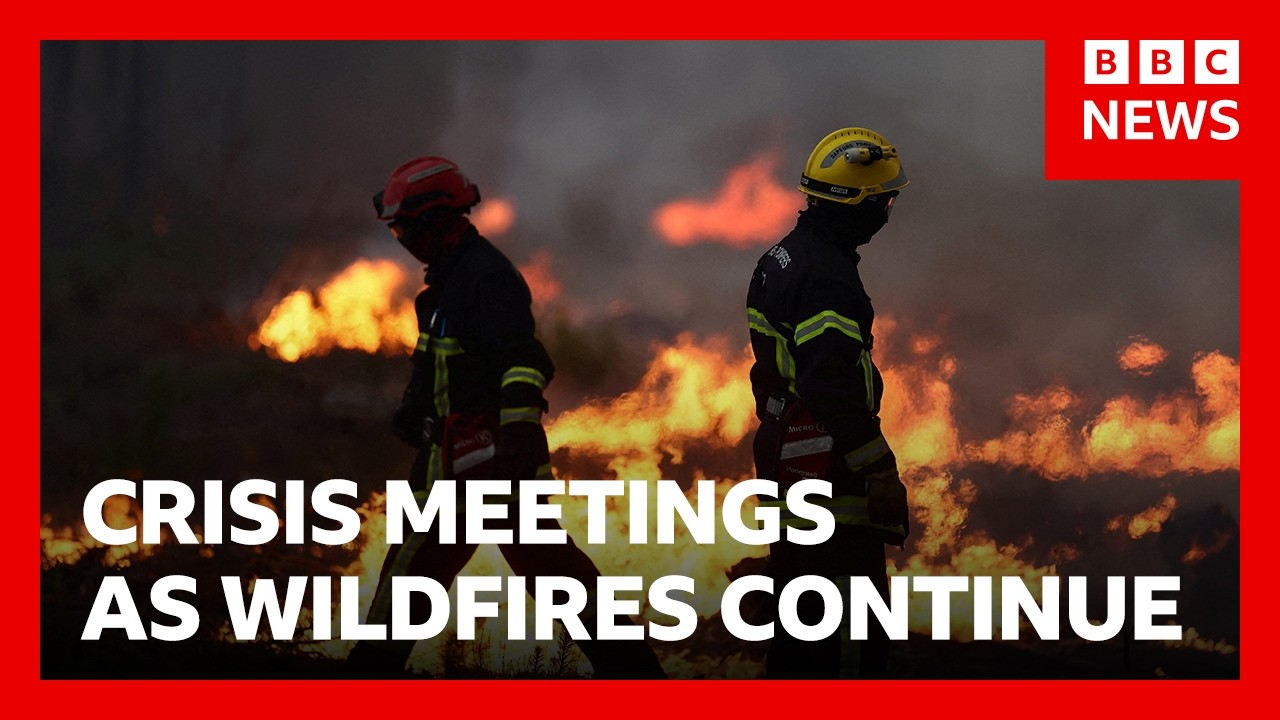 Wildfires in France and Spain trigger 300,000 evacuations as crisis meetings to be held | BBC News